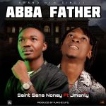 Music | Saint Sena Noney-Abba Father-Ft-Jmanly