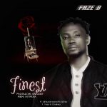 Music | Faze B – Finest